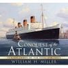 Conquest of the Atlantic - Cunard Liners of the 1950s and 1960s (Paperback) - William H Miller Photo