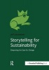 Storytelling for Sustainability - Deepening the Case for Change (Paperback) - Jeff Leinaweaver Photo