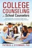 College Counseling for School Counselors - Delivering Quality, Personalized College Advice to Every Student on Your (Sometimes Huge) Caseload (Paperback) - Ph D Patrick J OConnor Photo