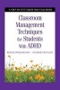 Classroom Management Techniques for Students with ADHD - A Step-by-Step Guide for Educators (Paperback) - Roger Pierangelo Photo