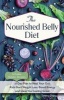 The Nourished Belly Diet - 21-Day Plan to Heal Your Gut, Kickstart Weight Loss, Boost Energy and Have You Feeling Great (Paperback) - Tammy Chang Photo