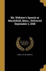 Mr. Webster's Speech at Marshfield, Mass., Delivered September 1, 1848 (Paperback) - Daniel 1782 1852 Webster Photo