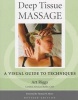 Deep Tissue Massage - A Visual Guide to Techniques (Paperback, Revised) - Art Riggs Photo