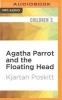 Agatha Parrot and the Floating Head (MP3 format, CD) - Kjartan Poskitt Photo