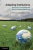 Adapting Institutions - Governance, Complexity and Social-Ecological Resilience (Hardcover) - Emily Boyd Photo