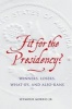 Fit for the Presidency? - Winners, Losers, What-Ifs, and Also-Rans (Hardcover) - Seymour Morris Photo