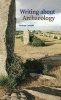 Writing About Archaeology - A Practical Guide (Hardcover) - Graham Connah Photo