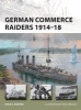 German Commerce Raiders 1914-18 (Paperback) - Ryan K Noppen Photo