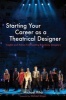 Starting Your Career as a Theatrical Designer - Insights and Advice from Leading Broadway Designers (Paperback) - Michael Riha Photo