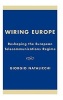 Wiring Europe - Reshaping the European Telecommunications Regime (Hardcover, Illustrated Ed) - Giorgio Natalicchi Photo