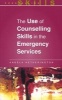 The Use of Counselling Skills in the Emergency Services - Working with Trauma (Paperback) - Angela Hetherington Photo