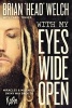 With My Eyes Wide Open - Miracles and Mistakes on My Way Back to Korn (Hardcover) - Brian Head Welch Photo