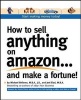 How to Sell Anything on Amazon... and Make a Fortune - Expert Advice on How to Expand Your Business Online and Generate Additional Revenue (Paperback) - Michael Bellomo Photo