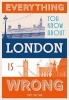 Everything You Know About London is Wrong (Hardcover) - Matt Brown Photo