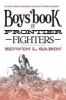 Boys' Book of Frontier Fighters - True Stories of Bravery from the Men and Women of the Plains and Prairies (Paperback) - Edwin L Sabin Photo