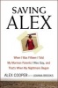 Saving Alex - When I Was Fifteen I Told My Mormon Parents I Was Gay, and That's When My Nightmare Began (Hardcover) - Alex Cooper Photo