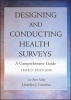 Designing and Conducting Health Surveys - A Comprehensive Guide (Hardcover, 3rd Revised edition) - Lu Ann Aday Photo