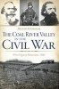 The Coal River Valley in the Civil War: - West Virginia Mountains, 1861 (Paperback) - Michael B Graham Photo