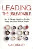 Leading the Unleadable: How to Manage Mavericks, Cynics, Divas, and Other Difficult People (Paperback) - Alan Willett Photo