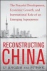 Reconstructing China - The Peaceful Development, Economic Growth, and International Role of an Emerging Super Power (Hardcover) - Li Jingzhi Photo