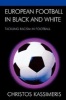 European Football in Black and White - Tackling Racism in Football (Paperback) - Christos Kassimeris Photo