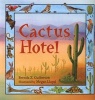 Cactus Hotel (Paperback, 1st Owlet pbk. ed) - Brenda Z Guiberson Photo