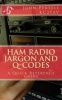 Ham Radio Jargon and Q-Codes - A Quick Reference Guide (Paperback) - John Pertell Photo