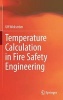 Temperature Calculation in Fire Safety Engineering 2016 (Hardcover, 1st Ed. 2016) - Ulf Wickstrom Photo