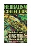 Herbalism Collection - Medicinal and Culinary Herbs and Herbal Remedies Ultimate: (Essential Oils, Aromatherapy) (Paperback) - Carren White Photo