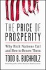 The Price of Prosperity - Why Rich Nations Fail and How to Renew Them (Hardcover) - Todd G Buchholz Photo