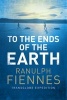 To the Ends of the Earth (Paperback) - Ranulph Fiennes Photo