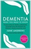 Dementia: What You Need to Know - Practical Advice for Families, Professionals, and People Living with Dementia and Alzheimer's Disease Around the World (Paperback, Main) - June Andrews Photo