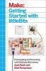 Getting Started with LittleBits - Prototyping and Inventing with Modular Electronics (Paperback) - Ayah Bdeir Photo