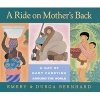 A Ride on Mother&#39;s Back - A Day of Baby Carrying Around the World (Hardcover, Library binding) - Emery Bernhard Photo