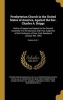 Presbyterian Church in the United States of America, Against the REV. Charles A. Briggs - Notice of Appeal and Appeal to the General Assembly Fro the Decision and Final Judgment of the Presbytery of New York, Rendered January 9th, 1893; Volume 3 PT.1 (Har Photo