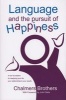 Language and the Pursuit of Happiness - A New Foundation for Designing Your Life, Your Relationships & Your Results (Paperback) - Chalmers Brothers Photo