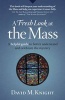 A Fresh Look at Mass - A Helpful Guide to Better Understand and Celebrate the Mystery (Paperback) - David Knight Photo