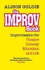 The Improv Book - Improvisation for Theatre, Comedy, Education and Life (Paperback) - Alison Goldie Photo