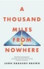 A Thousand Miles from Nowhere (Hardcover) - John Gregory Brown Photo