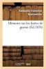 Memoire Sur Les Fusees de Guerre - Presente En 1857 A S. A. I. Le Grand-Duc Constantin, Grand Amiral (French, Paperback) - Konstantinov K Photo