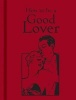 How to be a Good Lover (Hardcover) - Bodleian Library the Photo