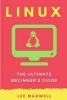 Linux - The Ultimate Beginner's Guide (Paperback) - Lee Maxwell Photo