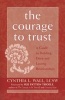 The Courage to Trust - A Guide to Building Deep and Lasting Relationships (Paperback) - Cynthia L Wall Photo