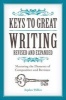 Keys to Great Writing - Mastering the Elements of Composition and Revision (Paperback, Revised and Expanded ed) - Stephen Wilbers Photo