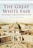 The Great White Fair - The 1907 Exhibition (Paperback, illustrated edition) - Brian Siggins Photo