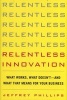 Relentless Innovation - What Works, What Doesn't and What That Means for Your Business (Hardcover) - Jeffrey Phillips Photo