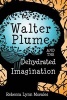 Walter Plume and the Dehydrated Imagination (Paperback) - Rebecca Lynn Morales Photo