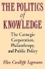 The Politics of Knowledge - Carnegie Corporation, Philanthropy and Public Policy (Paperback, New edition) - Ellen Condliffe Lagemann Photo