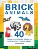 Brick Animals - 40 Clever & Creative Ideas to Make from Classic Lego(r) (Paperback) - Warren Elsmore Photo