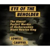 Eye of the Beholder - The Almost Perfect Murder of Anchorwoman Diane Newton King (Standard format, CD) - Lowell Cauffiel Photo